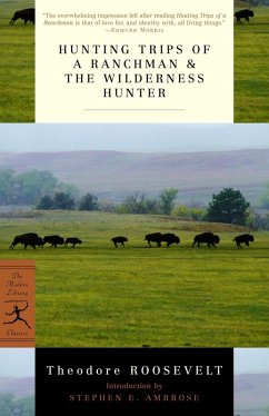 Hunting Trips of a Ranchman and The Wilderness Hunter (eBook, ePUB) - Roosevelt, Theodore