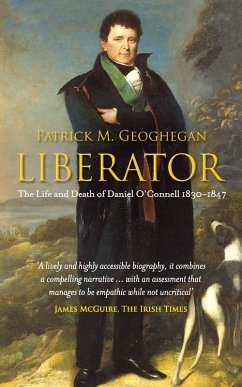 Liberator Daniel O'Connell (eBook, ePUB) - Geoghegan, Patrick M.