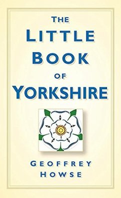 The Little Book of Yorkshire (eBook, ePUB) - Howse, Geoffrey