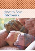 How to Sew - Patchwork (eBook, ePUB) How to Sew - Patchwork (eBook, ePUB)