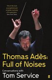 Thomas Ades: Full of Noises (eBook, ePUB)