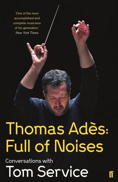 Thomas Ades: Full of Noises (eBook, ePUB) Thomas Ades: Full of Noises (eBook, ePUB)