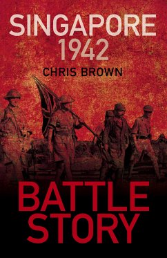 Battle Story: Singapore 1942 (eBook, ePUB) - Brown, Dr Chris