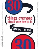 30 Things Everyone Should Know How to Do Before Turning 30 (eBook, ePUB)