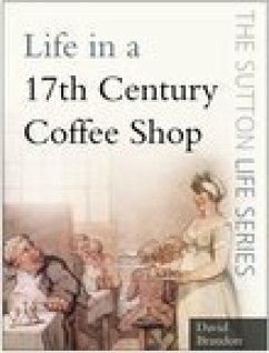 Life in a 17th Century Coffee Shop (eBook, ePUB) - Brandon, David