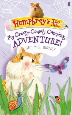 Humphrey's Tiny Tales 3: My Creepy-Crawly Camping Adventure! (eBook, ePUB) - Birney, Betty G.