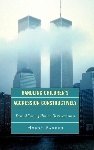 Handling Children's Aggression Constructively (eBook, ePUB) Handling Children's Aggression Constructively (eBook, ePUB)