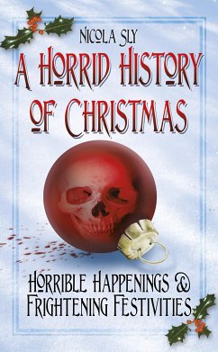 A Horrid History of Christmas (eBook, ePUB) - Sly, Nicola