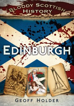 Bloody Scottish History: Edinburgh (eBook, ePUB) - Holder, Geoff