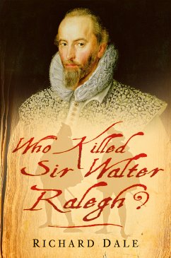 Who Killed Sir Walter Ralegh? (eBook, ePUB) - Dale, Richard