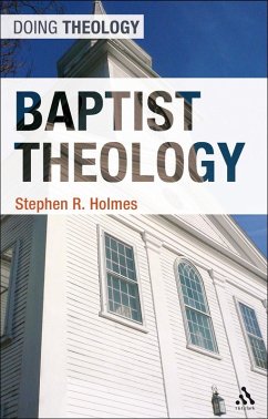 Baptist Theology (eBook, PDF) - Holmes, Stephen R.