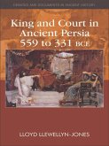 King and Court in Ancient Persia 559 to 331 BCE (eBook, PDF)