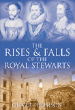 The Rises and Falls of the Royal Stewarts (eBook, ePUB) - Thomson, Oliver