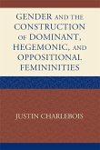 Gender and the Construction of Hegemonic and Oppositional Femininities (eBook, ePUB)
