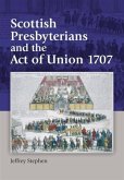 Scottish Presbyterians and the Act of Union 1707 (eBook, PDF)