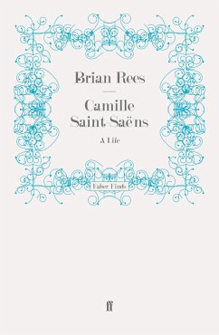 Camille Saint-Saëns (eBook, ePUB) - Rees, Brian