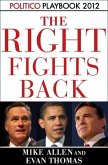 The Right Fights Back: Playbook 2012 (POLITICO Inside Election 2012) (eBook, ePUB)