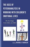 The Uses of Psychoanalysis in Working with Children's Emotional Lives (eBook, ePUB) The Uses of Psychoanalysis in Working with Children's Emotional Lives (eBook, ePUB)