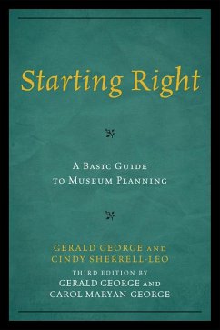 Starting Right: A Basic Guide to Museum Planning (eBook, ePUB) Cover Starting Right: A Basic Guide to Museum Planning (eBook, ePUB)