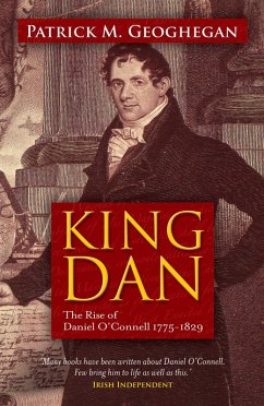 King Dan Daniel O'Connell 1775-1829 (eBook, ePUB) - Geoghegan, Patrick M.