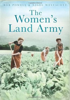 The Women's Land Army (eBook, ePUB) - Powell, Bob; Westacott, Nigel