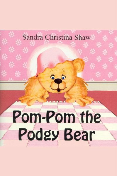 Pom Pom the Podgy Bear (eBook, PDF)