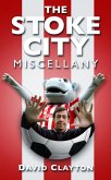 The Stoke City Miscellany (eBook, ePUB)
