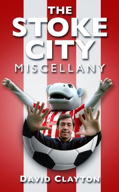 The Stoke City Miscellany (eBook, ePUB) - Clayton, David