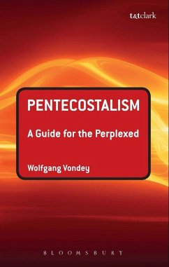 Pentecostalism: A Guide for the Perplexed (eBook, ePUB) - Vondey, Wolfgang