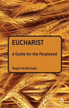 Eucharist: A Guide for the Perplexed (eBook, PDF) - McMichael, Ralph N.