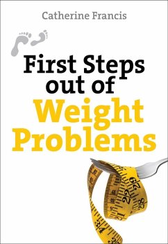 First Steps out of Weight Problems (eBook, ePUB) - Francis, Catherine E