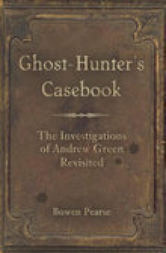 Ghost-Hunter's Casebook (eBook, ePUB) - Pearse, Bowen