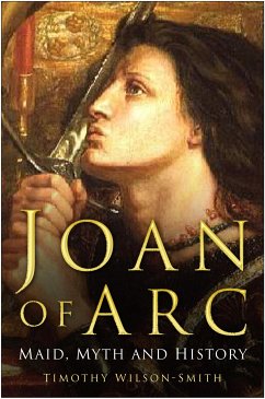 Joan of Arc: Maid, Myth and History (eBook, ePUB) - Wilson-Smith, Timothy