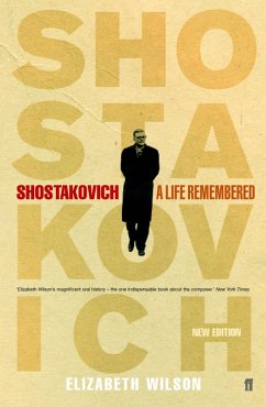 Shostakovich: A Life Remembered (eBook, ePUB) - Wilson, Elizabeth