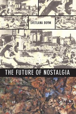 The Future of Nostalgia (eBook, ePUB) - Boym, Svetlana