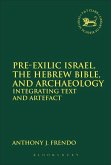 Pre-Exilic Israel, the Hebrew Bible, and Archaeology (eBook, PDF)