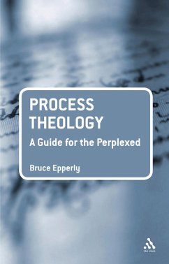 Process Theology: A Guide for the Perplexed (eBook, ePUB) - Epperly, Bruce G.