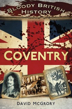 Cover Bloody British History: Coventry (eBook, ePUB)