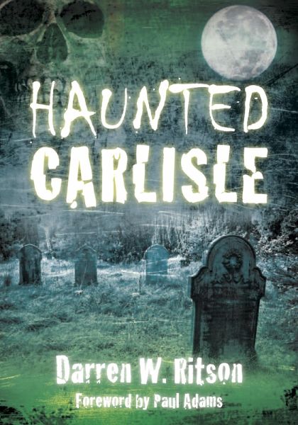 Haunted Carlisle (eBook, ePUB) Haunted Carlisle (eBook, ePUB)