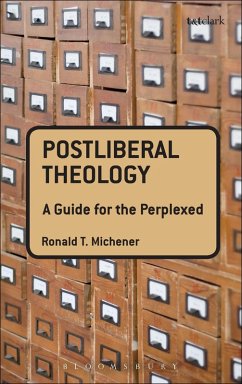 Postliberal Theology: A Guide for the Perplexed (eBook, ePUB) - Michener, Ronald T.
