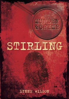 Murder and Crime Stirling (eBook, ePUB) - Wilson, Lynne