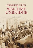 Growing Up in Wartime Uxbridge (eBook, ePUB)