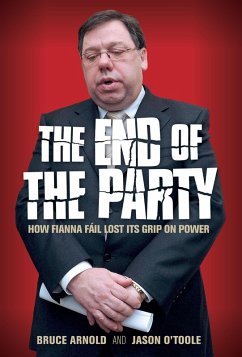 Fianna Fáil : The End of the Party (eBook, ePUB) - Arnold, Bruce; O'Toole, Jason