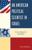 An American Political Scientist in Israel (eBook, ePUB) An American Political Scientist in Israel (eBook, ePUB)