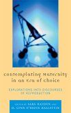 Contemplating Maternity in an Era of Choice (eBook, ePUB)