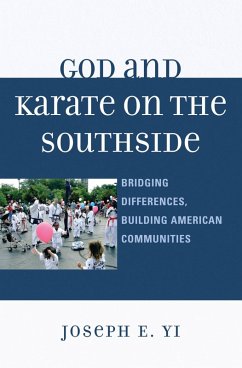 God and Karate on the Southside (eBook, PDF) - Yi, Joseph E. God and Karate on the Southside (eBook, PDF) - Yi, Joseph E.