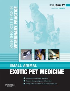 Saunders Solutions in Veterinary Practice: Small Animal Exotic Pet Medicine (eBook, ePUB) - Longley MA BVM&S DZooMed (Mammalian) MRCVS RCVS Recognised Specialist in Zoo & Wildlife Medicine, Lesa