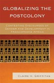 Globalizing the Postcolony (eBook, ePUB)