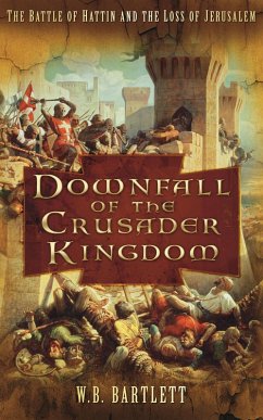 Downfall of the Crusader Kingdom (eBook, ePUB) - Bartlett, W B