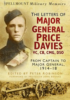 The Letters of Major General Price Davies VC, CB, CMG, DSO (eBook, ePUB) - Robinson, Peter